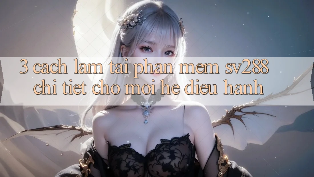 3. Cách làm Tải Phần mềm sv288 Chi Tiết Cho Mọi Hệ Điều Hành 3. Cách làm Tải Phần mềm sv288 Chi Tiết Cho Mọi Hệ Điều Hành