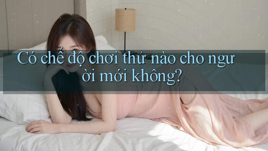 Có chế độ chơi thử nào cho người mới không? Có chế độ chơi thử nào cho người mới không?