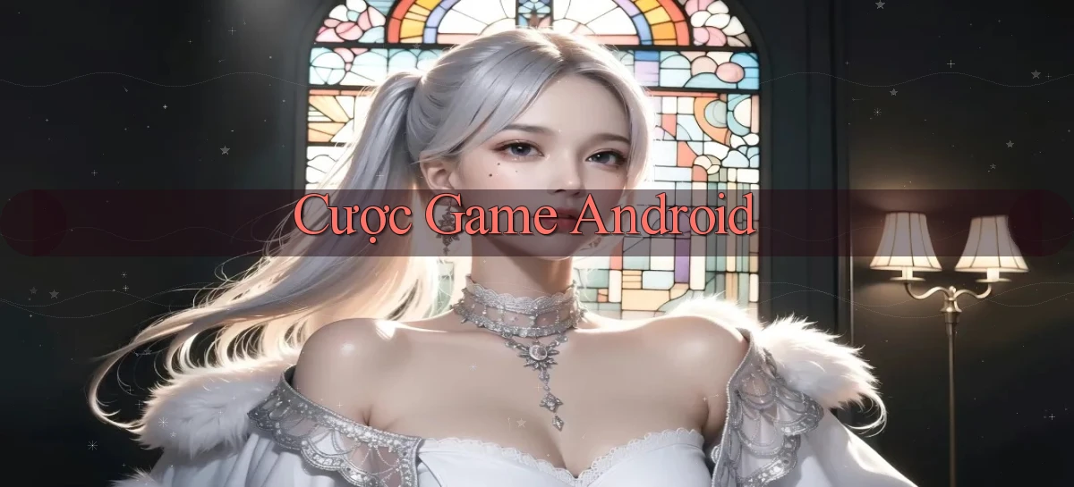 Cược Game Android