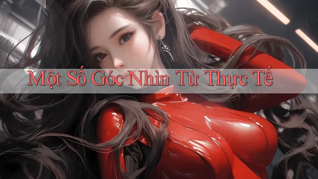 Một Số Góc Nhìn Từ Thực Tế Một Số Góc Nhìn Từ Thực Tế
