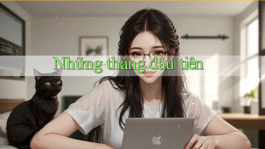 Những tháng đầu tiên Những tháng đầu tiên