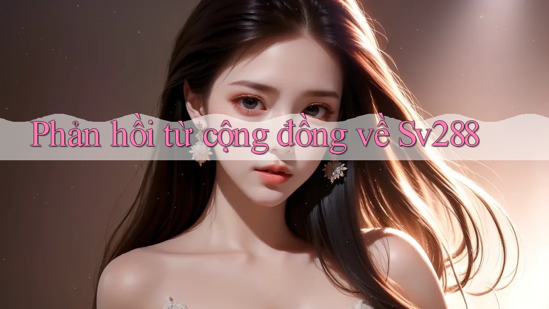 Phản hồi từ cộng đồng về Sv288
