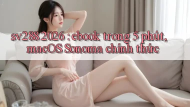 sv288 2026 ebook trong 5 phút, macOS Sonoma chính thức