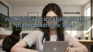 sv288 (2026) review thật giới thiệu thực hành được luôn