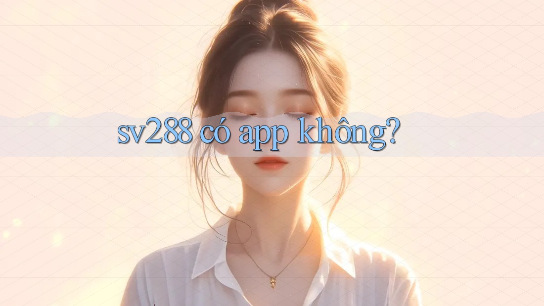 sv288 có app không?