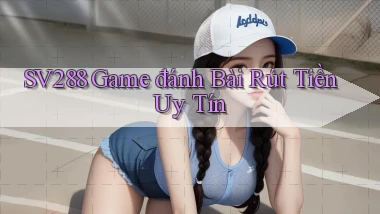 sv288  game đánh bài rút tiền uy tín