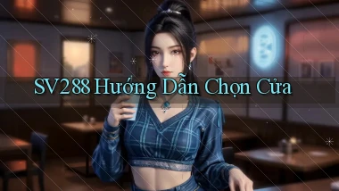 sv288  hướng dẫn chọn cửa