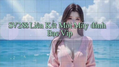 sv288  liên kết mới máy đánh bạc vip