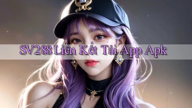 sv288  liên kết tải app apk