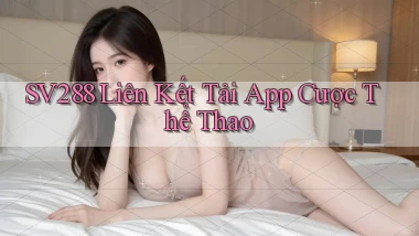 sv288  liên kết tải app cược thể thao