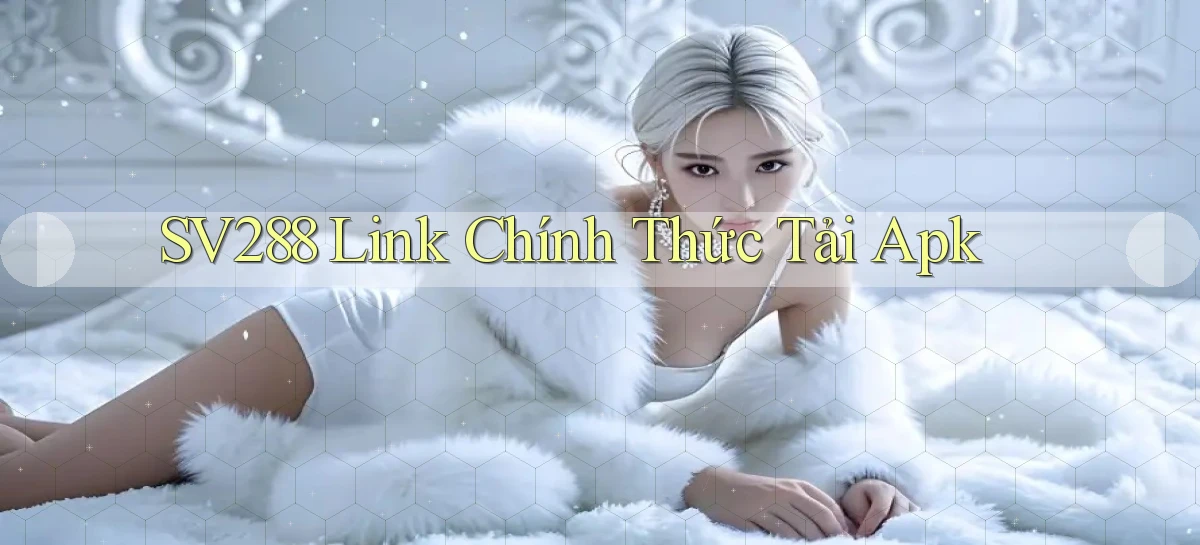 sv288  Link chính thức tải apk