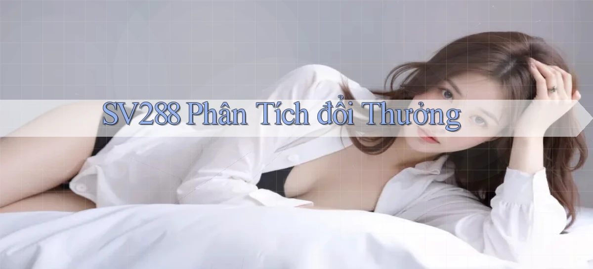 sv288  phân tích đổi thưởng