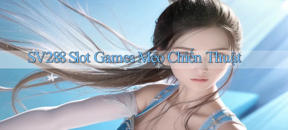 sv288  slot games mẹo chiến thuật