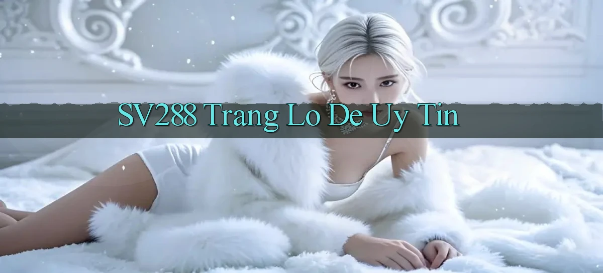 sv288  trang lo de uy tin
