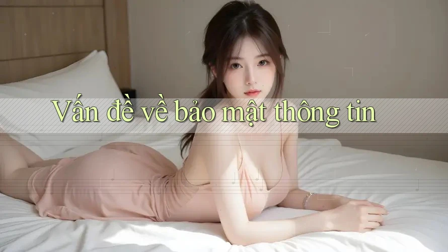 Vấn đề về bảo mật thông tin Vấn đề về bảo mật thông tin