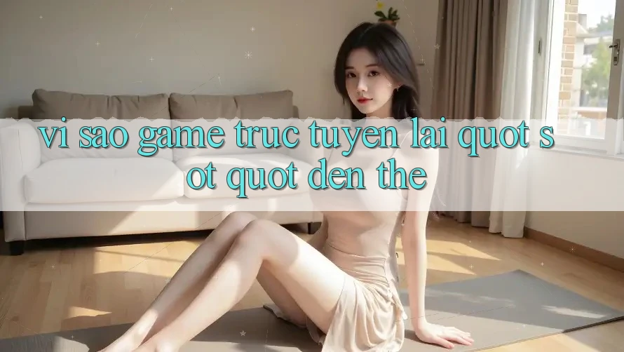 Vì Sao Game Trực Tuyến Lại " Sốt" Đến Thế?