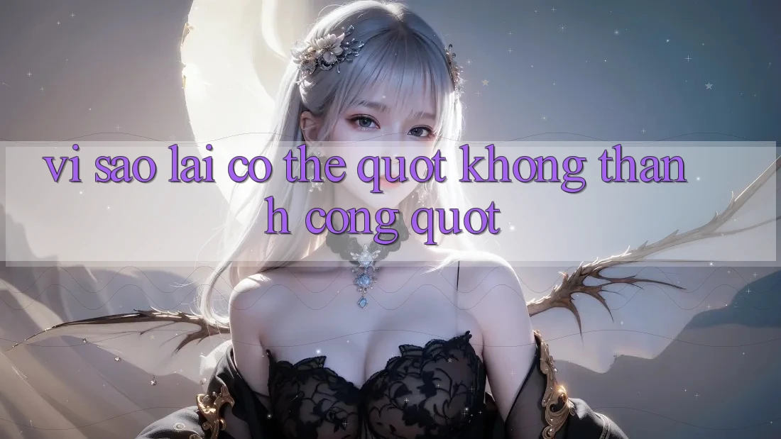 Vì Sao Lại Có Thể " Không Thành Công" ? Vì Sao Lại Có Thể " Không Thành Công" ?